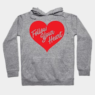 Follow Your Heart Hoodie